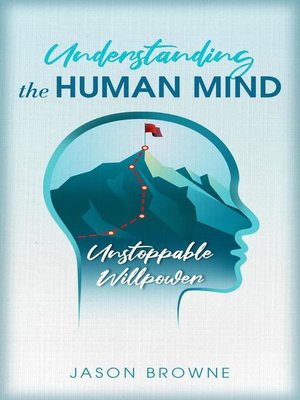 cover image of Understanding the Human Mind Unstoppable Willpower